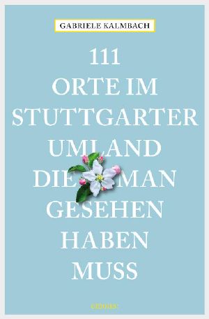 [111 Orte 01] • 111 Orte im Stuttgarter Umland, die man gesehen haben muss